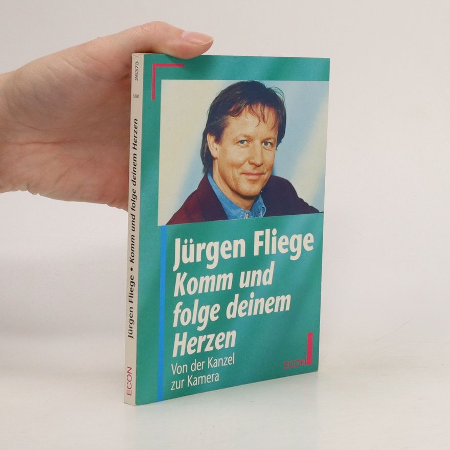 Jürgen Fliege Komm und folge deinem Herzen