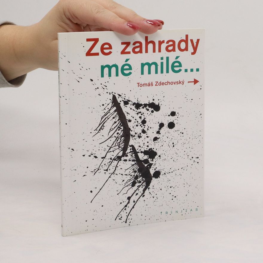 Thomas Zdechovsky Ze zahrady mé milé