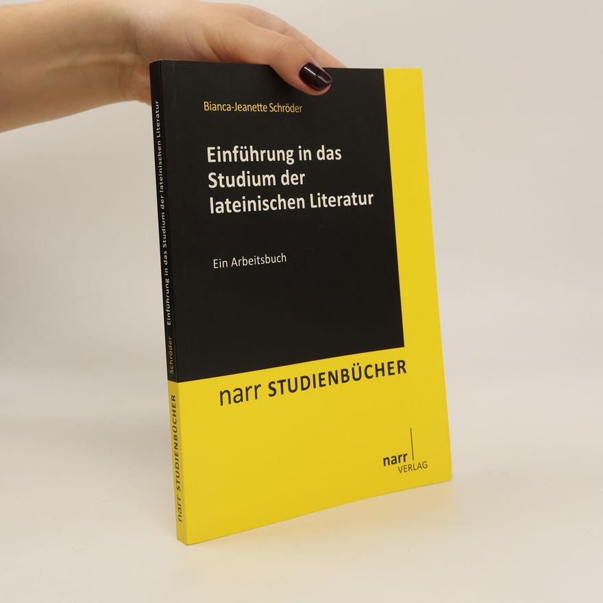 Bianca-Jeanette Schröder Einführung in das Studium der lateinischen Literatur