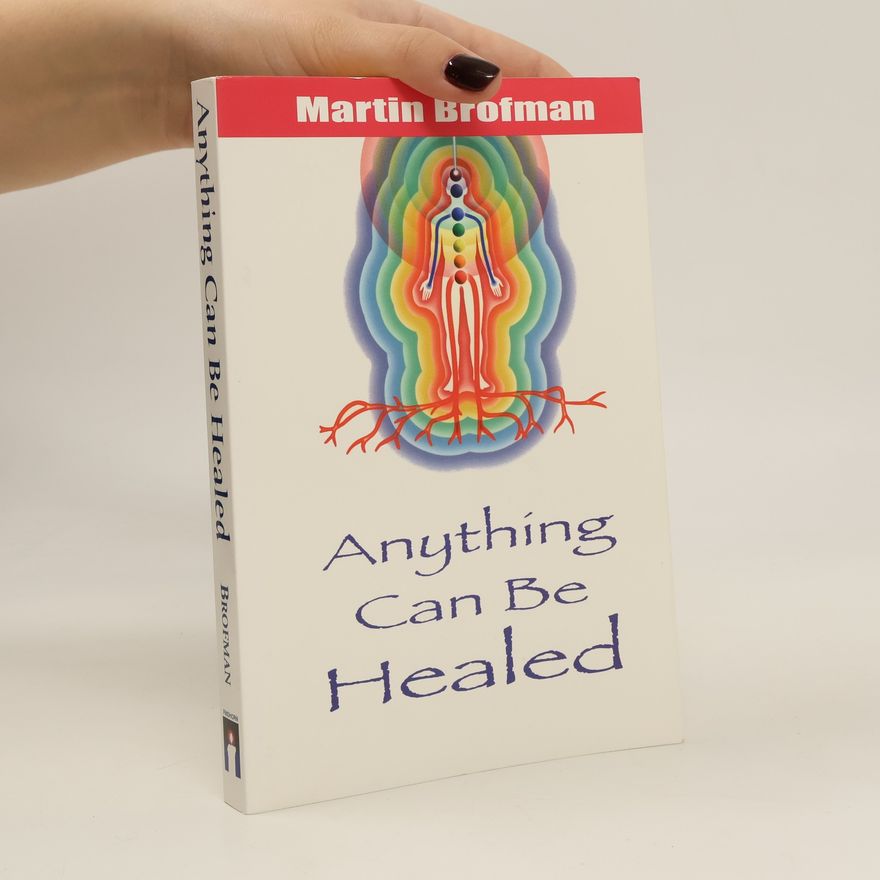 Martin Brofman Anything Can Be Healed