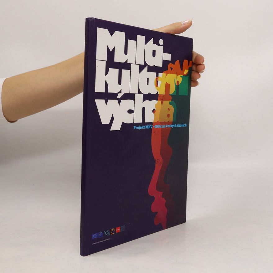 Various authors Multi-kulturní výchova. Projekt MKV-400x na českých školách
