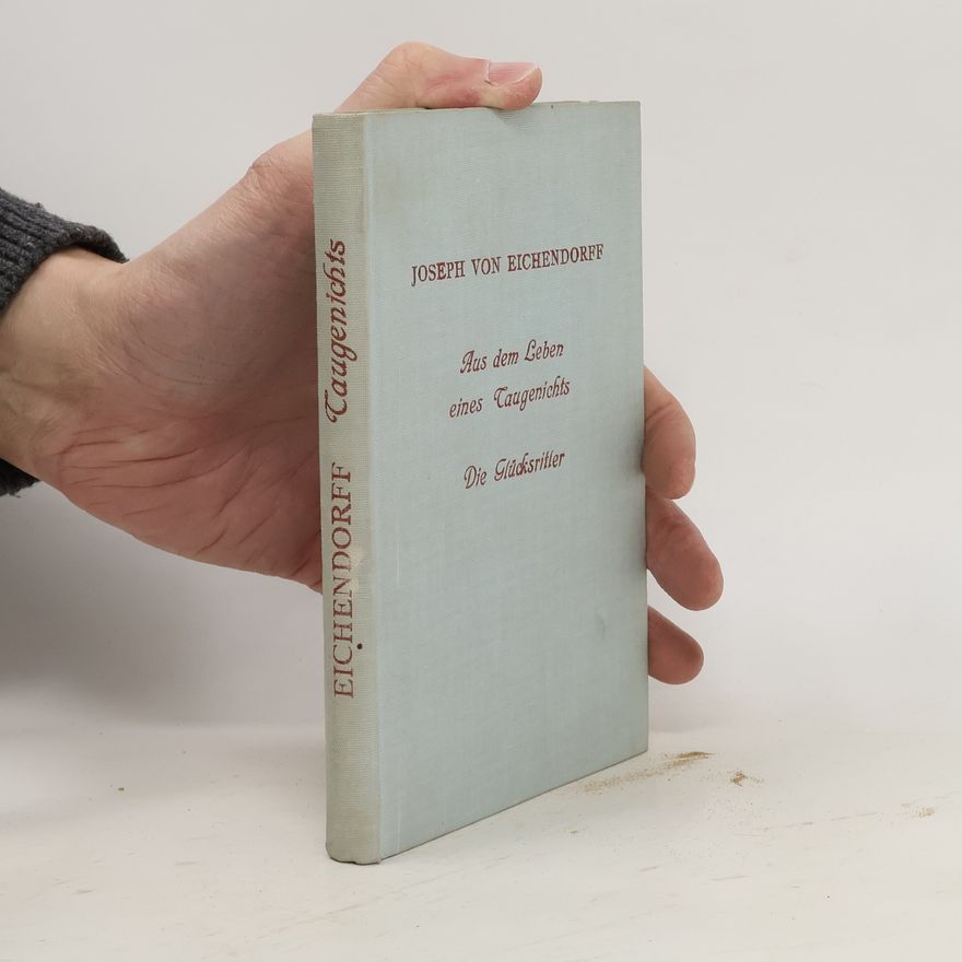 Joseph von Eichendorff Eichendorff Aus dem Leben eines Taugenichts