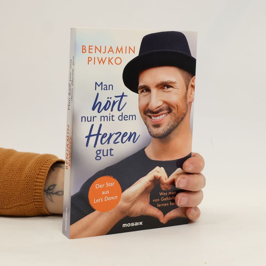 Benjamin Piwko Man hört nur mit dem Herzen gut