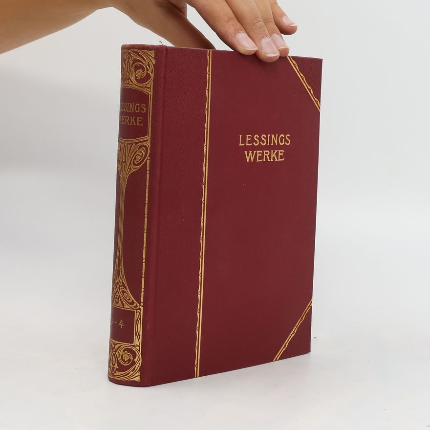 Gotthold Ephraim Lessing Gotthold Ephraim Lessing: Lessings Werke/Gotthold Ephraim Lessing: Lessings Werke. Band 3