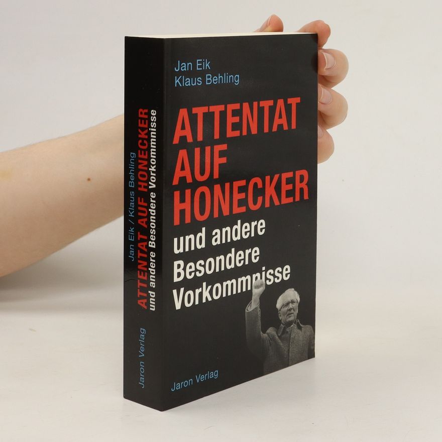 Jan Eik Attentat auf Honecker und andere besondere Vorkommnisse