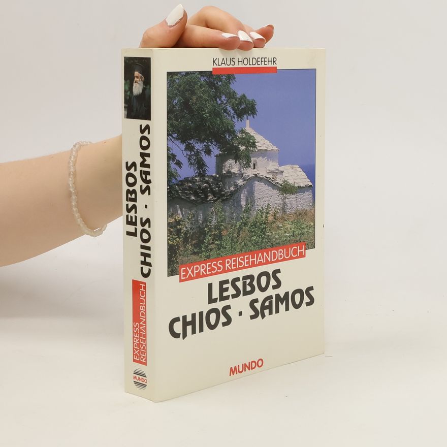 Klaus Holdefehr Lésbos, Chíos, Sámos und Ausflüge in die Westtürkei: Pergamon, Izmir, Ephesos