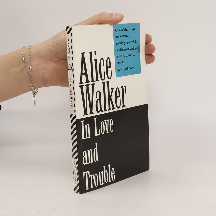 Alice Walker In Love and Trouble