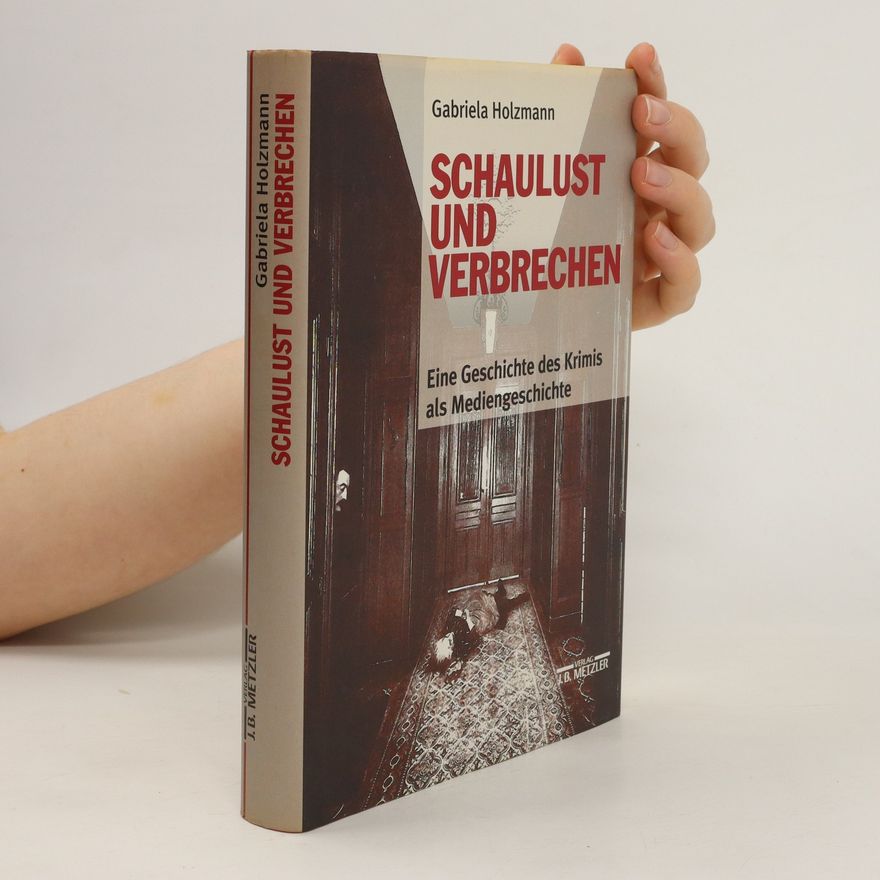 Gabriela Holzmann Schaulust und Verbrechen