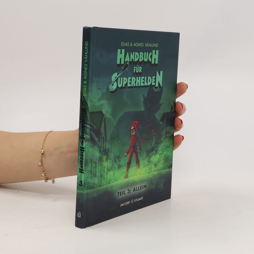Elias & Agnes Vahlund Handbuch für Superhelden 3. Allein