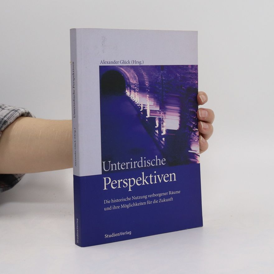 Alexander Glück Unterirdische Perspektiven
