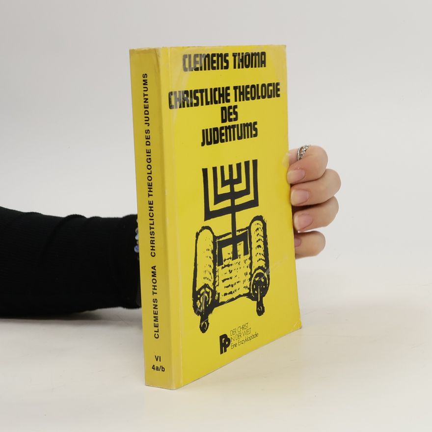 Clemens Thoma Christliche Theologie des Judentums