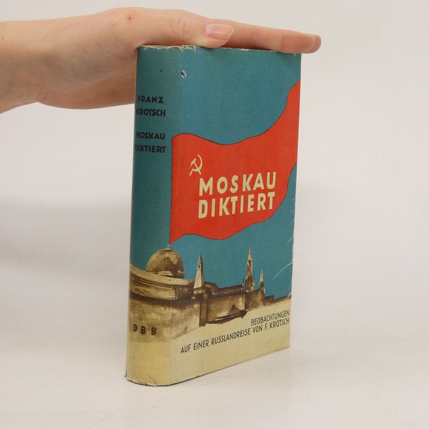Franz Krotsch Moskau diktiert