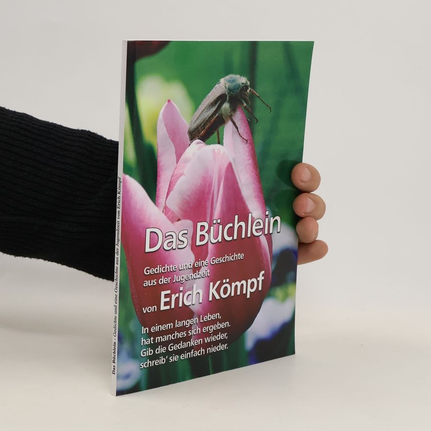 Erich Kömpf Das Büchlein. Gedichte und eine Geschichte aus der Jugendzeit von Erich Kömpf
