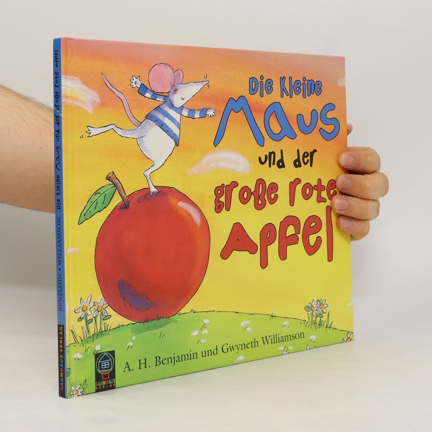 A. H. Benjamin Die kleine Maus und der große rote Apfel