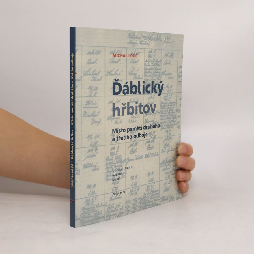 Michal Louč Ďáblický hřbitov: místo paměti druhého a třetího odboje