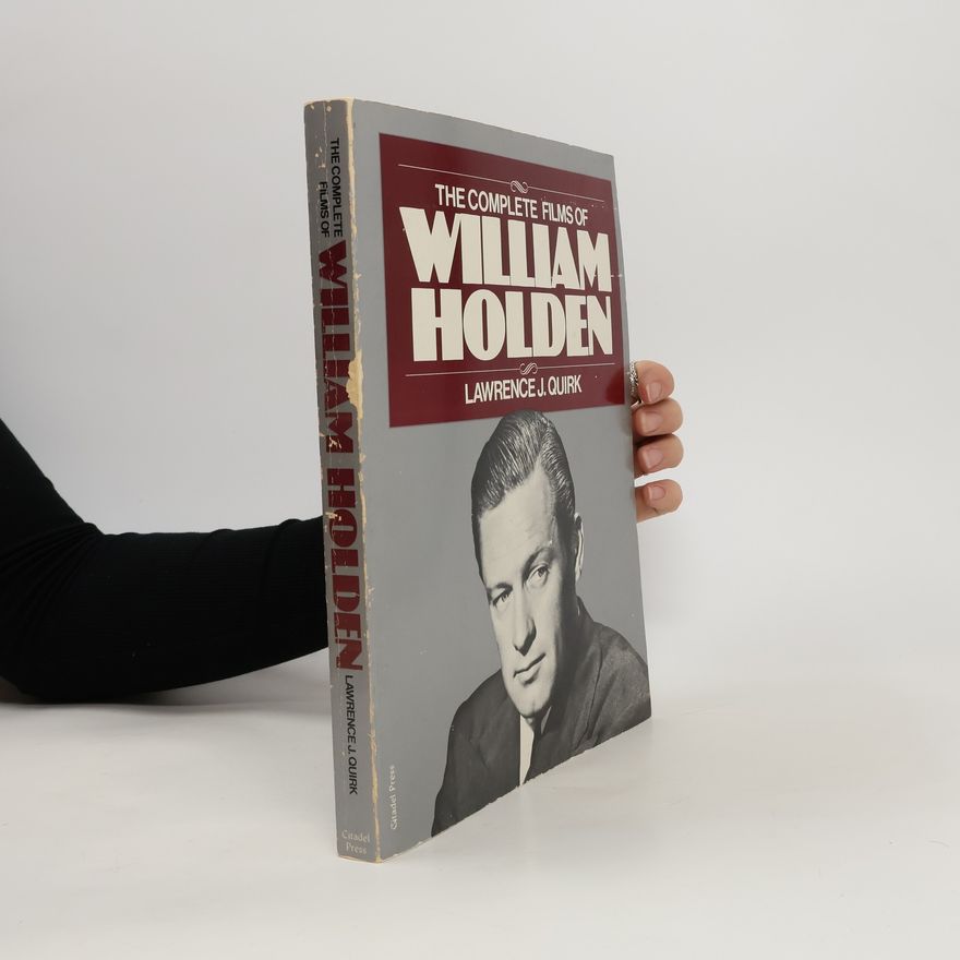 Lawrence J. Quirk The Complete Films of William Holden
