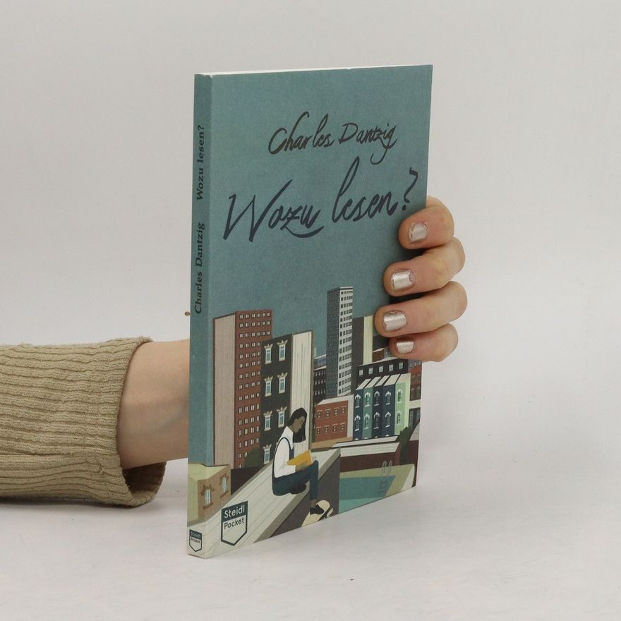 Charles Dantzig Wozu lesen?