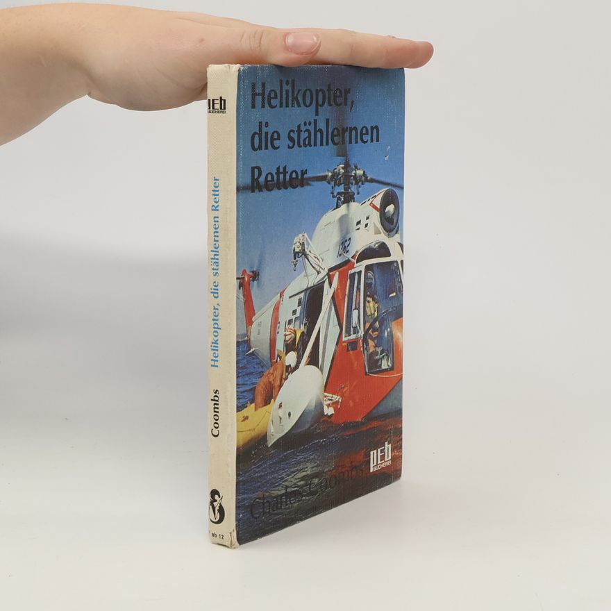 Coombs Charles I. Helikopter, die stählernen Retter