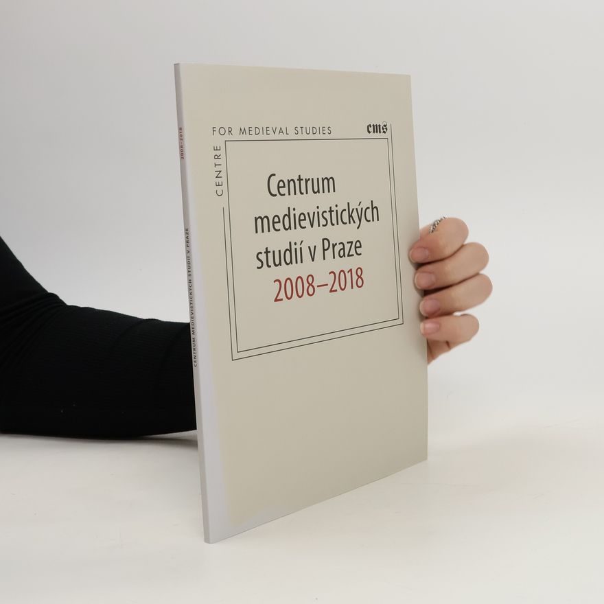 Petr Sommer Centrum medievistických studií v Praze 2008 – 2018