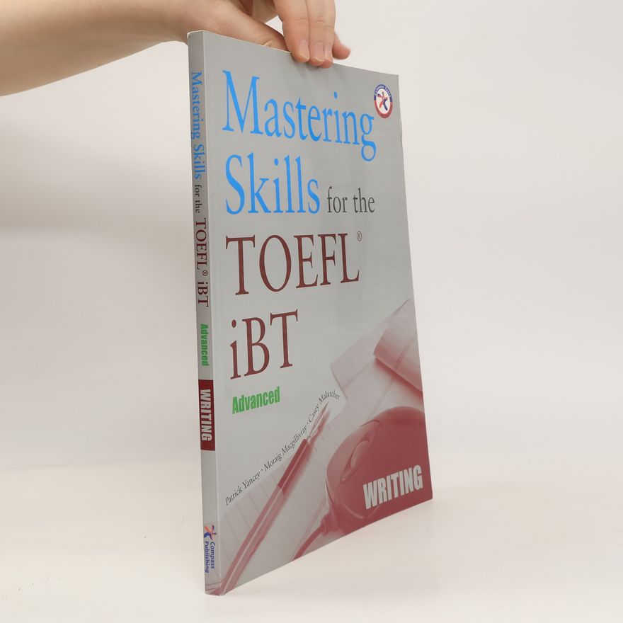 Moraig Macgillivray Mastering Skills for the TOEFL IBT Advanced. Writing