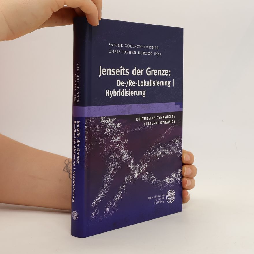 Sabine Coelsch Foisner Kulturelle Dynamiken/Cultural Dynamics/Jenseits der Grenze: De-/Re-Lokalisierung | Hybridisierung