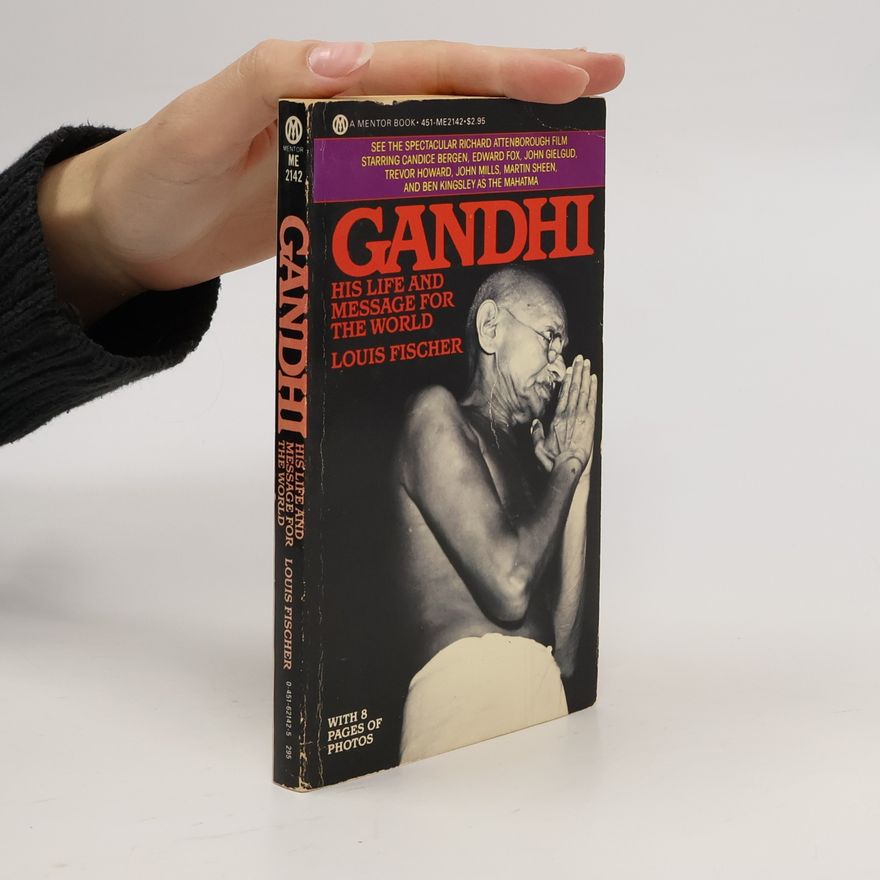 Louis Fischer Gandhi: his life and message for the world