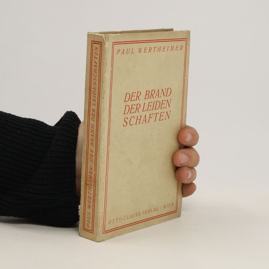 Paul Wertheimer Der Brand der Leidenschaften