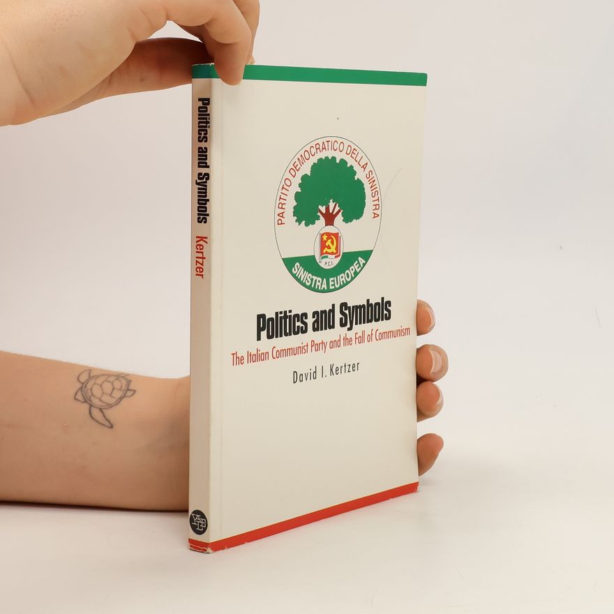 David Kertzer Politics and Symbols