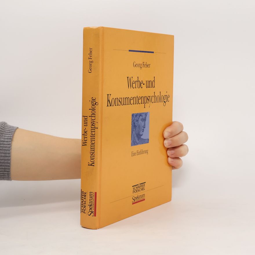 Georg Felser Werbe- und Konsumentenpsychologie