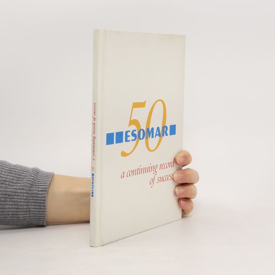 Various authors Esomar 50. A Continuing Record of Success