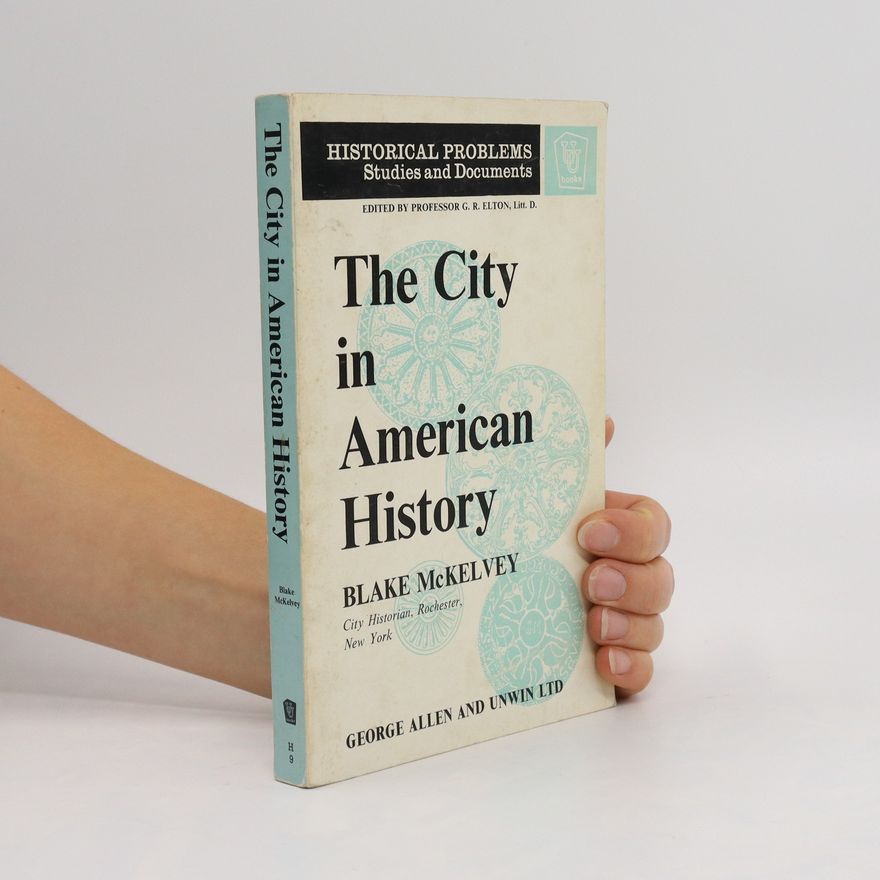 Blake Mckelvey The City in American History