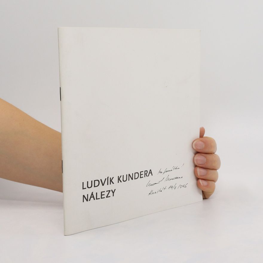 Ludvík Kundera Ludvík Kundera : nálezy : [katalog výstavy, Brno 7.12.1995-14.1.1996