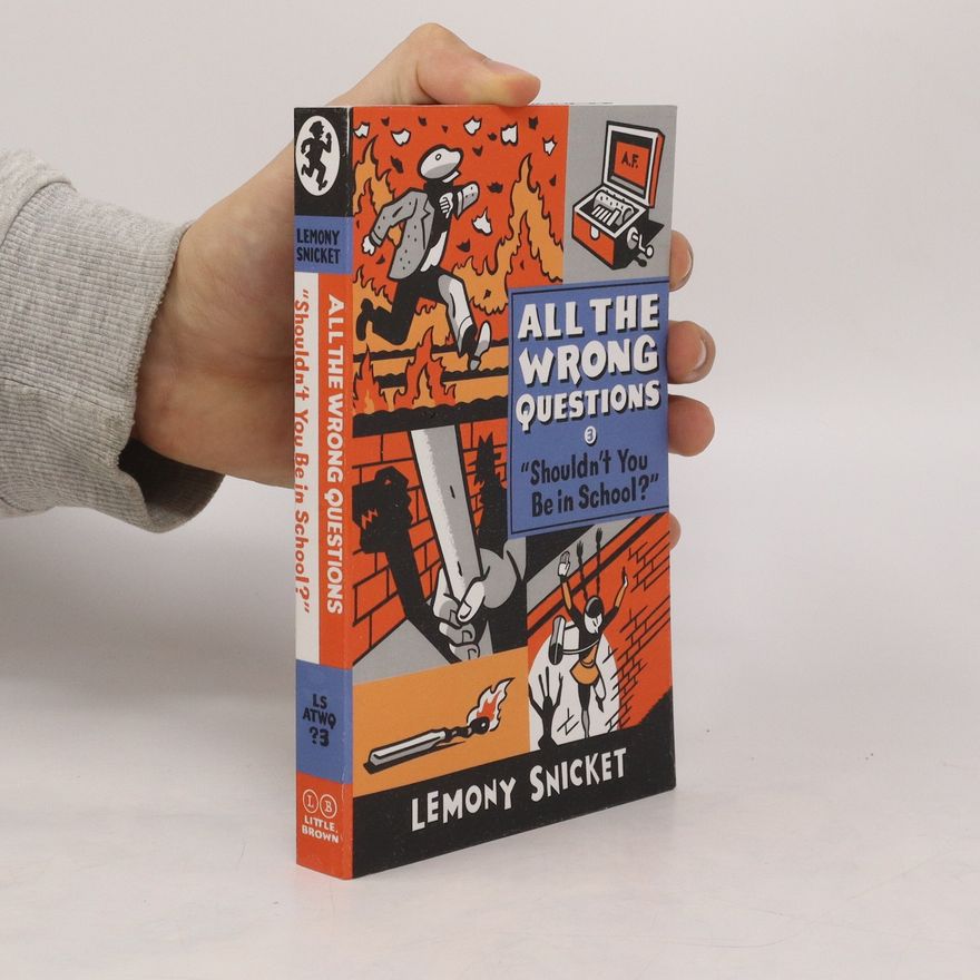 Lemony Snicket All the Wrong Questions - 'Shouldn't You Be in School?'. Meine rätselhaften Lehrjahre - Feueralarm!, englische Ausgabe