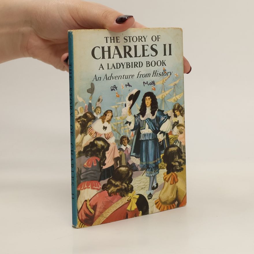 Lawrence Du Garde Peach The Story of Charles II, a Ladybird Book, "An Adventure from History"