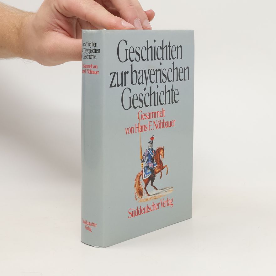 Hans F. Nöhbauer Geschichten zur bayerischen Geschichte