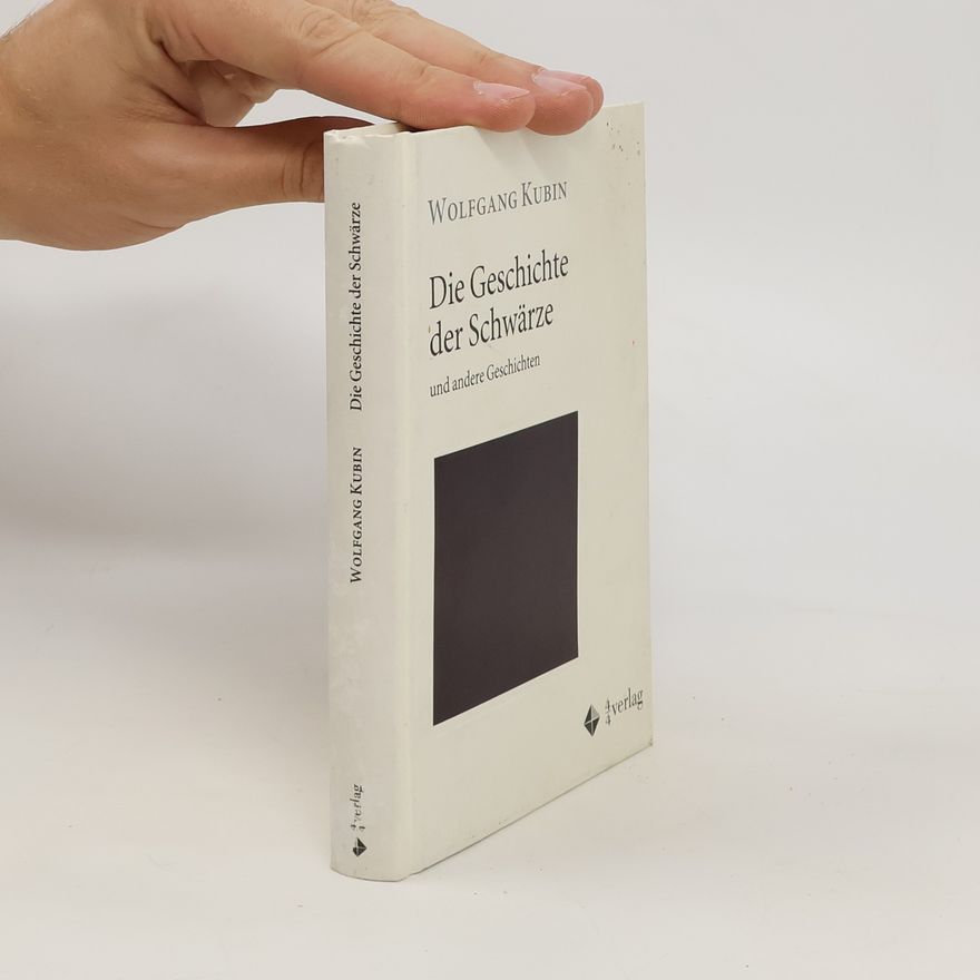 Wolfgang Kubin Die Geschichte der Schwärze. Und andere Geschichten