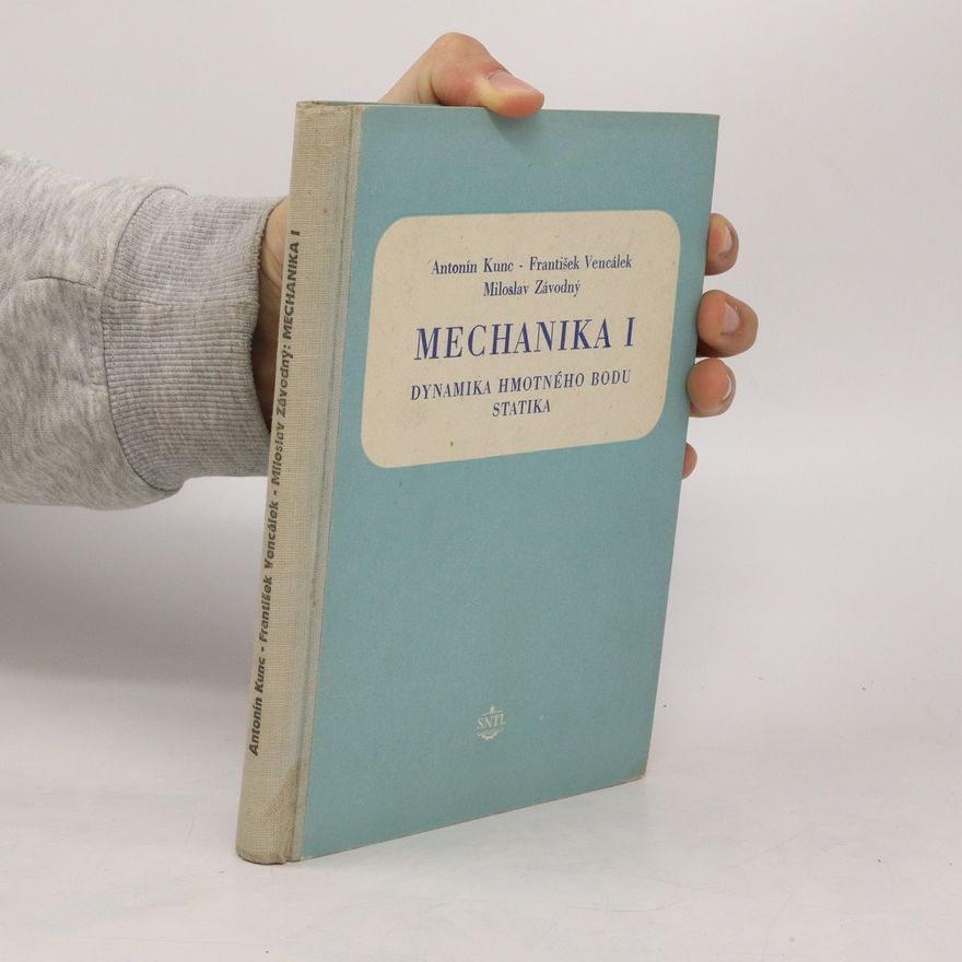 František Vencálek Mechanika I. díl. Dynamika hmotného bodu