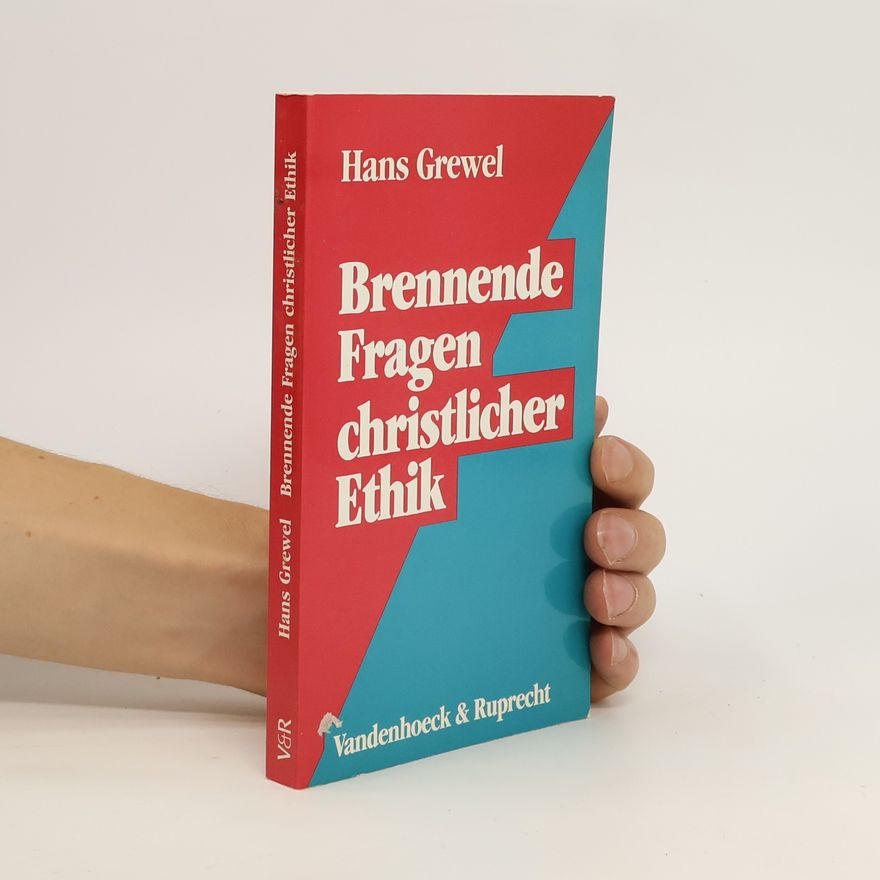 Hans Grewel Brennende Fragen christlicher Ethik