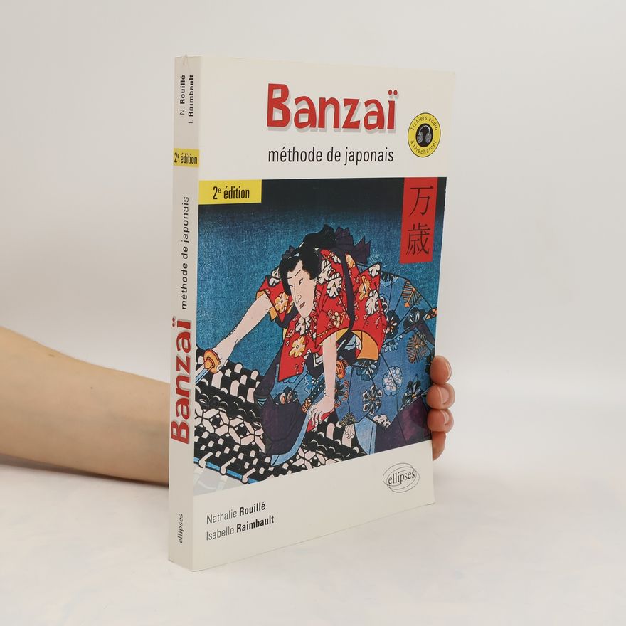 Isabelle Raimbault Banzaï. Méthode de japonais