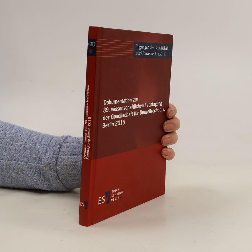 Kolektiv autorů Dokumentation zur 39. wissenschaftlichen Fachtagung der Gesellschaft für Umweltrecht e.V. Berlin 2015