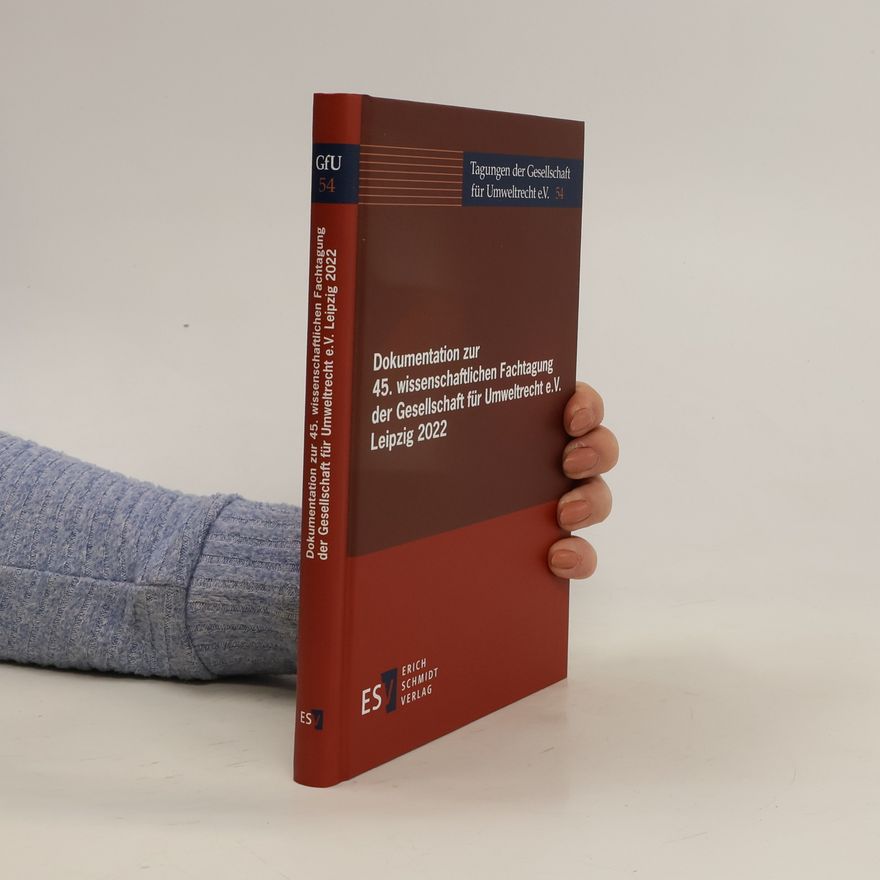 Kolektiv autorů Dokumentation zur 45. wissenschaftlichen Fachtagung der Gesellschaft für Umweltrecht e.V. Leipzig 2022