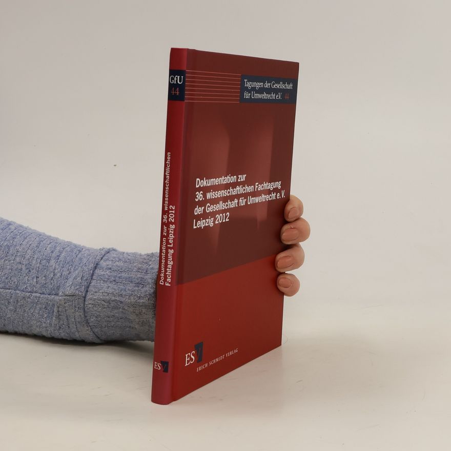 Jürgen Philipp Reclam Dokumentation zur 36. wissenschaftlichen Fachtagung der Gesellschaft für Umweltrecht e.V., Leipzig 2012