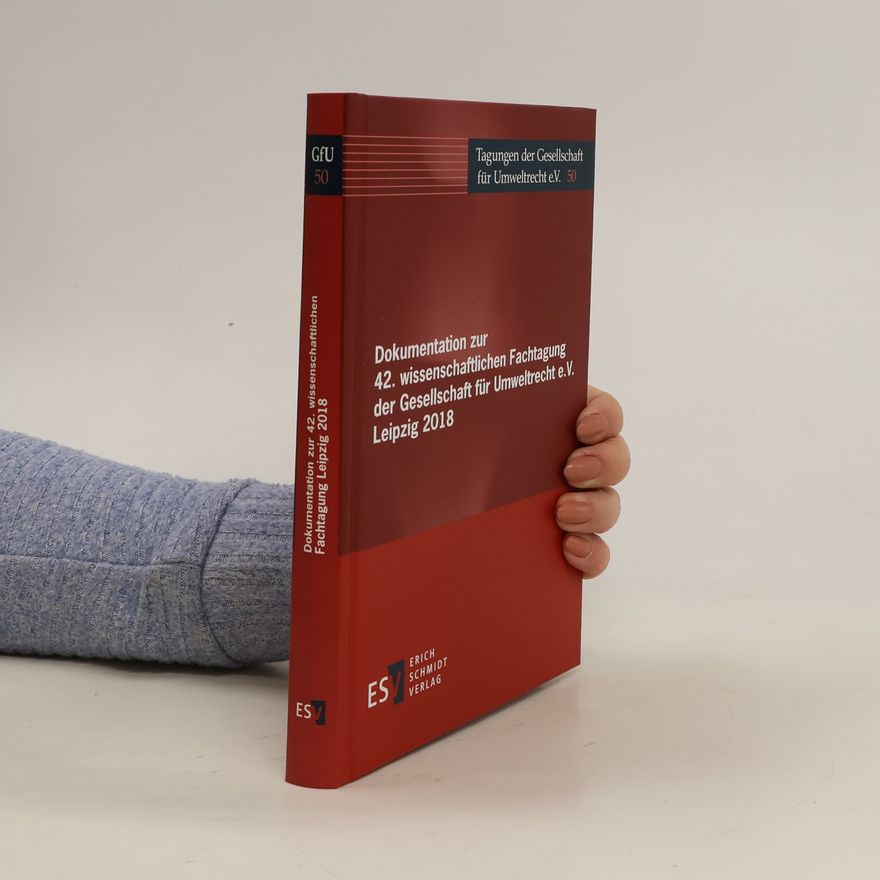 Autorenkollektiv Dokumentation zur 42. Wissenschaftlichen Fachtagung der Gesellschaft für Umweltrecht e.V. Leipzig 2018