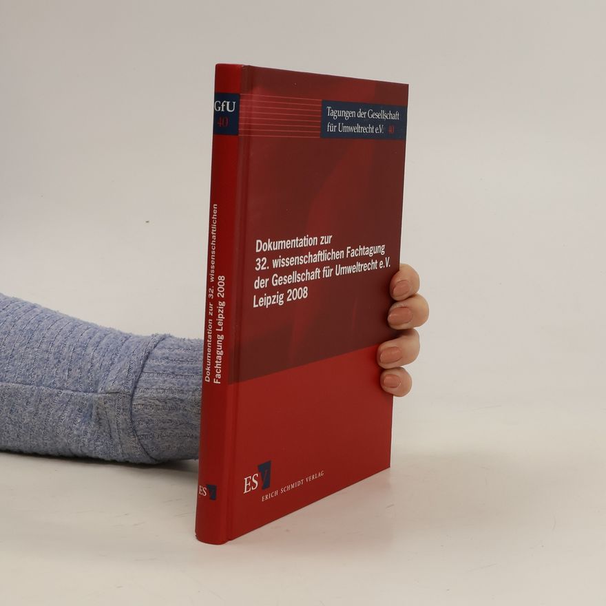 Jürgen Philipp Reclam Dokumentation zur 32. wissenschaftlichen Fachtagung der Gesellschaft für Umweltrecht e.V., Leipzig 2008