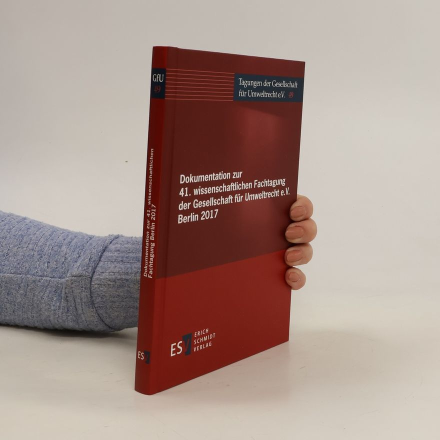 Kolektiv autorů Dokumentation zur 41. wissenschaftlichen Fachtagung der Gesellschaft für Umweltrecht e.V. Berlin 2017