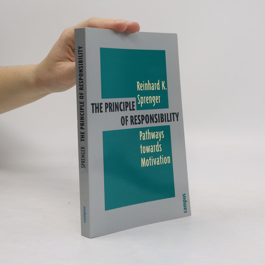 Reinhard Sprenger The Principle of Responsibility