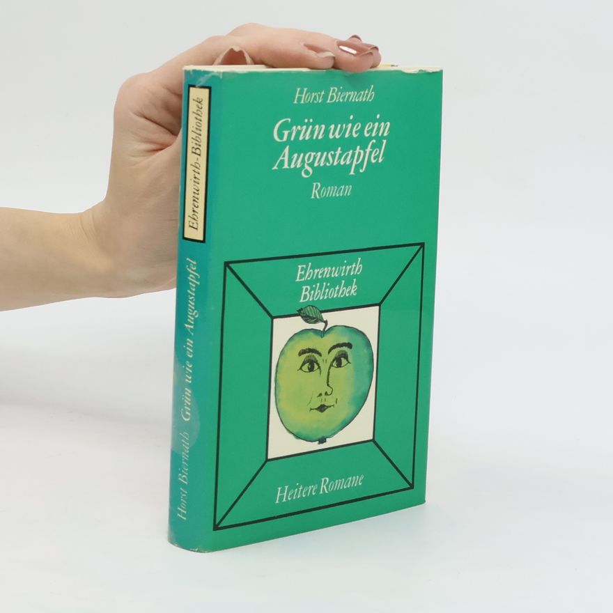 Horst Biernath Grün wie ein Augustapfel