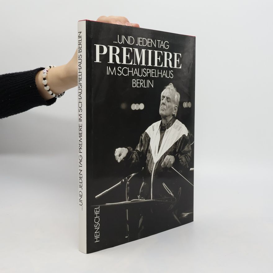 Günter Bersch ... und jeden Tag Premiere im Schauspielhaus Berlin