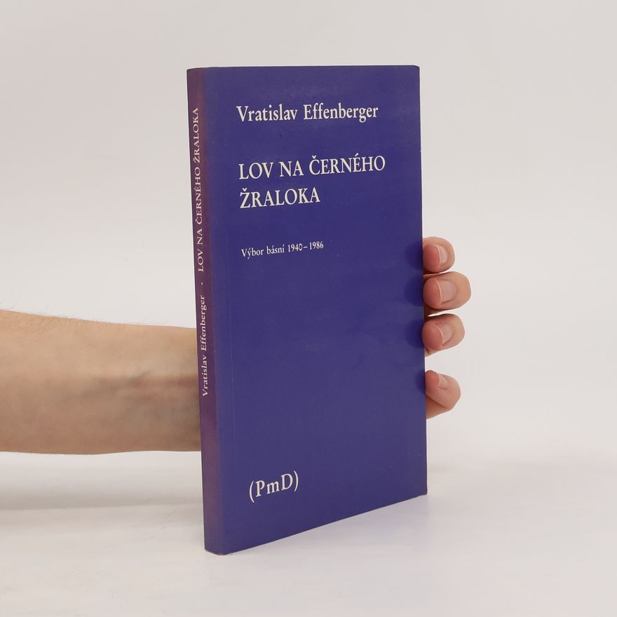 Vratislav Effenberger Lov na černého žraloka, výbor básní 1940-1986