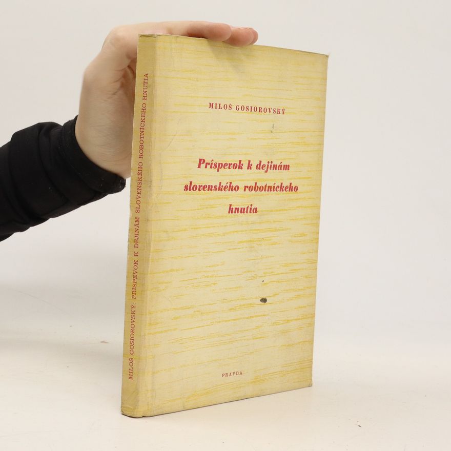 Miloš Gosiorovský Príspevok k dejinám slovenského robotníckeho hnutia
